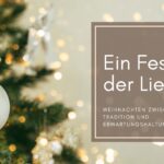 Ein Fest der Liebe: Weihnachten zwischen Tradition und Erwartungshaltung