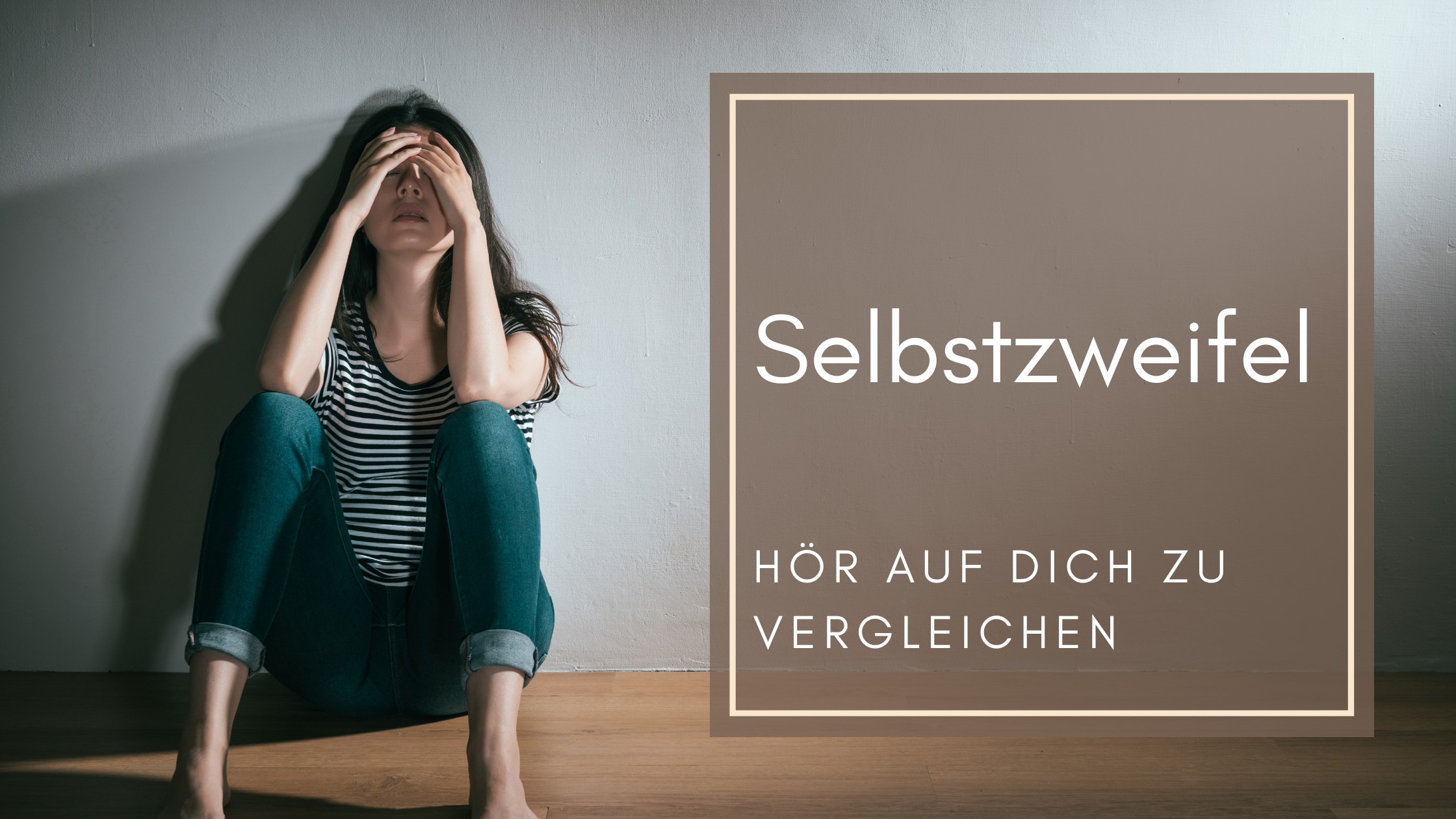 Selbstzweifel: Hör auf dich zu vergleichen!